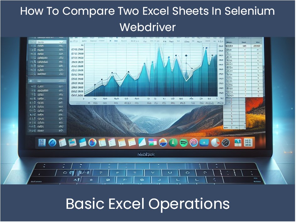 5 Ways To Compare Excel Sheets Using Selenium Effortless Paperwork