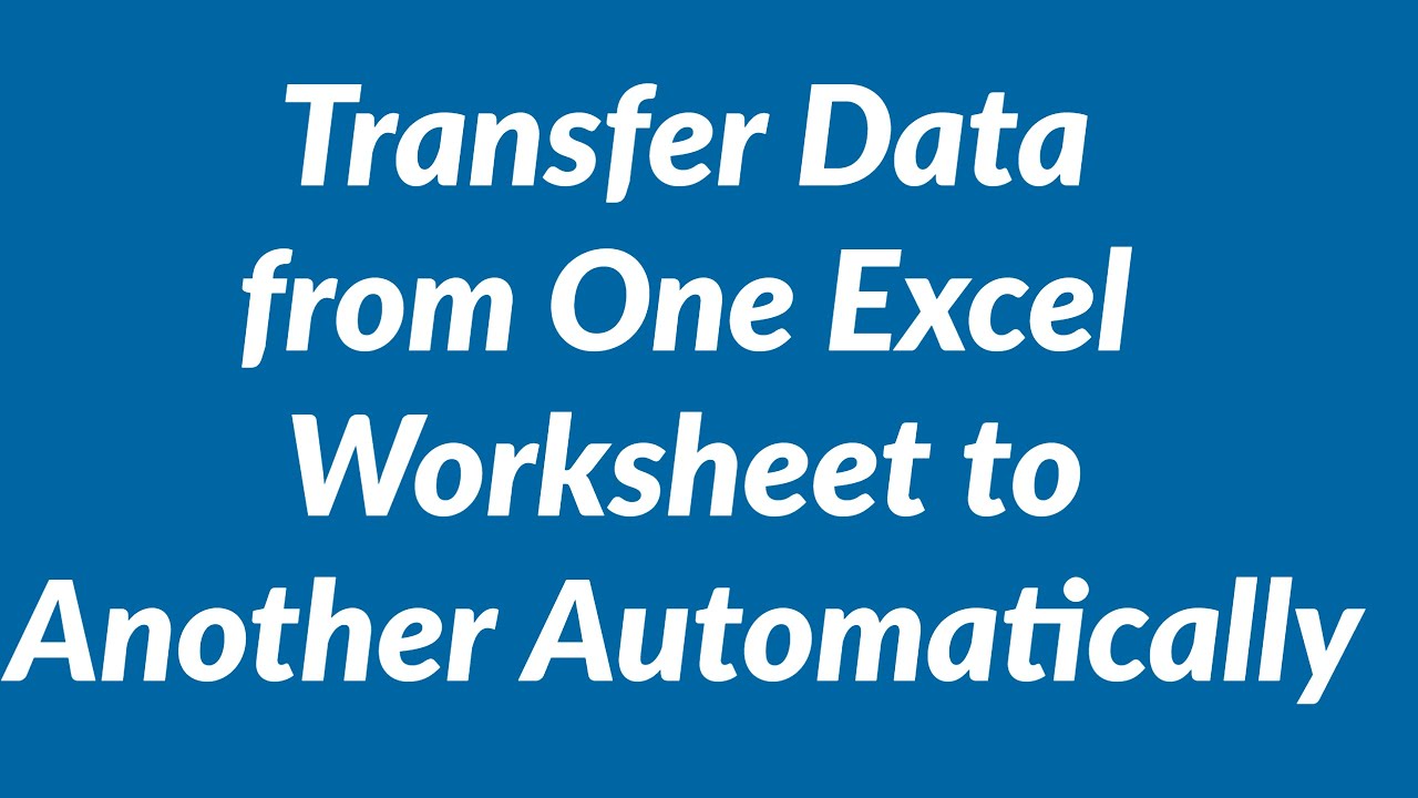 Automatically Transfer Data From One Sheet To Another In Excel Youtube