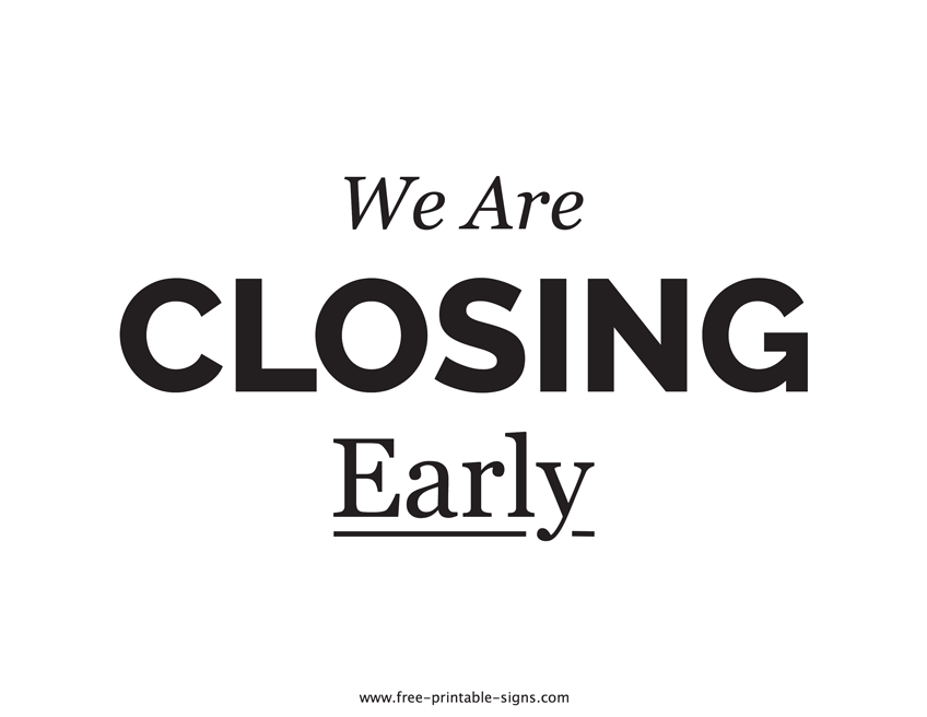 Closing Early Signs Printable Free Download