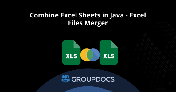 Combine Excel Sheets In Java Excel Files Merger