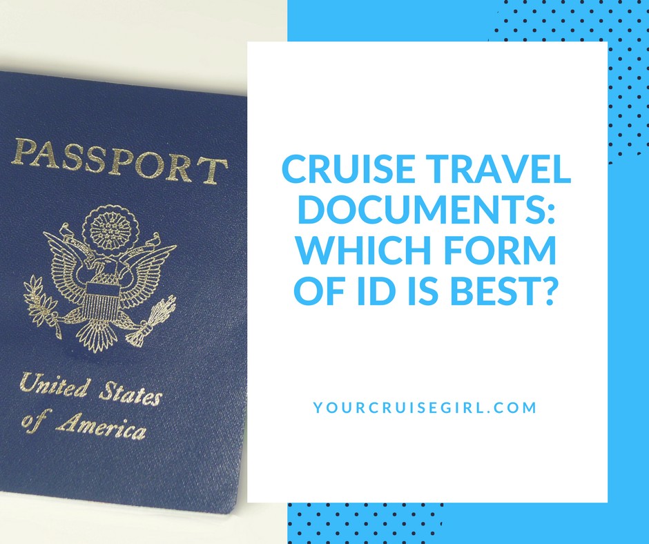 Cruise Travel Documents Which Form Of Id Is Best Cruise Travel How To Book A Cruise Best