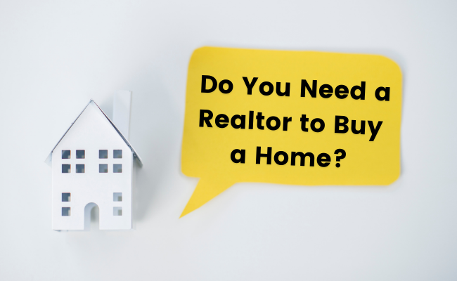 Do I Need A Realtor To Buy A Home