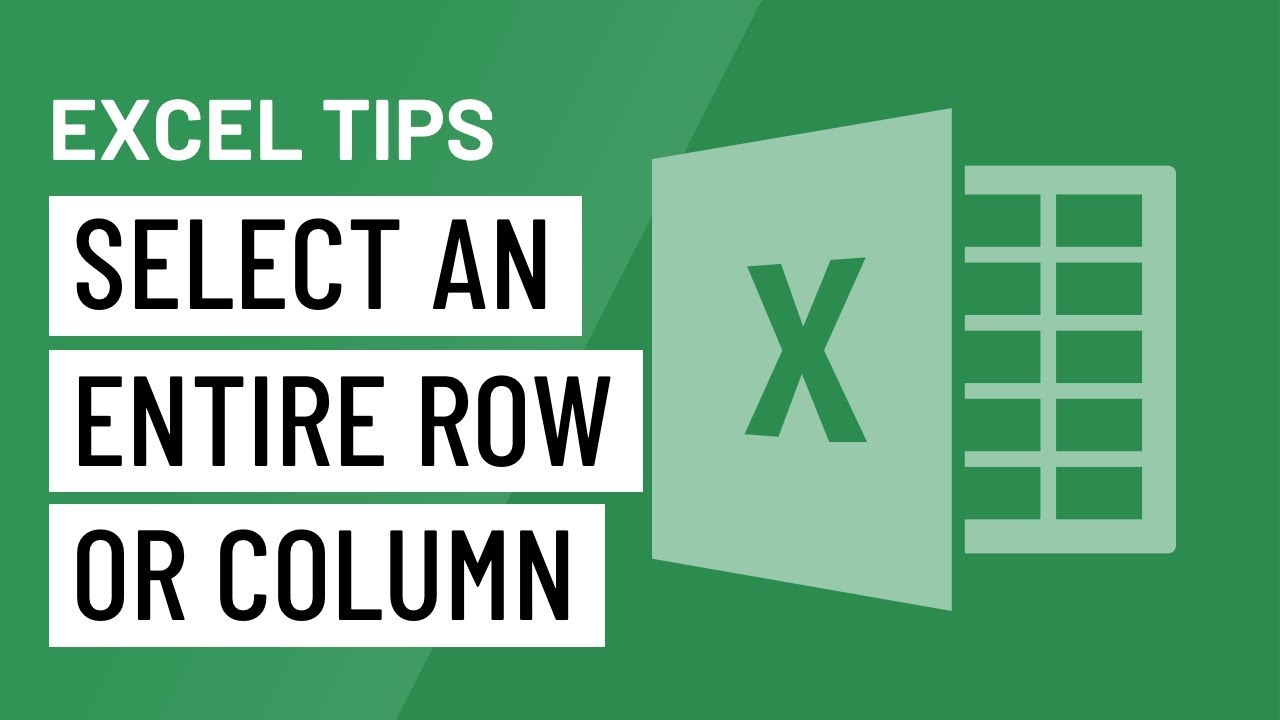 Excel Quick Tip Select An Entire Row Or Column Youtube