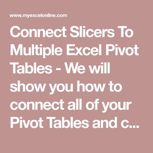 How To Connect A Single Slicer To Multiple Pivot Tables In Excel