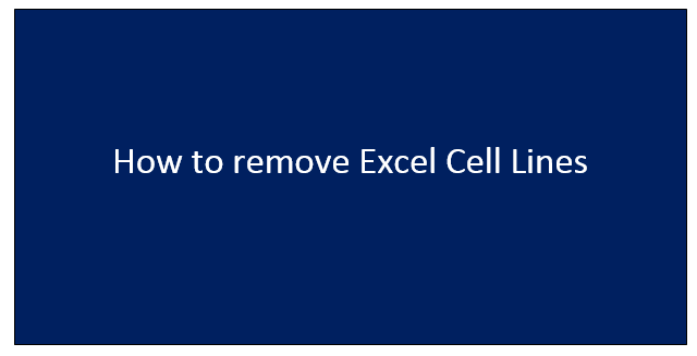 5 Ways to Remove Cell Lines in Excel Sheets Easily