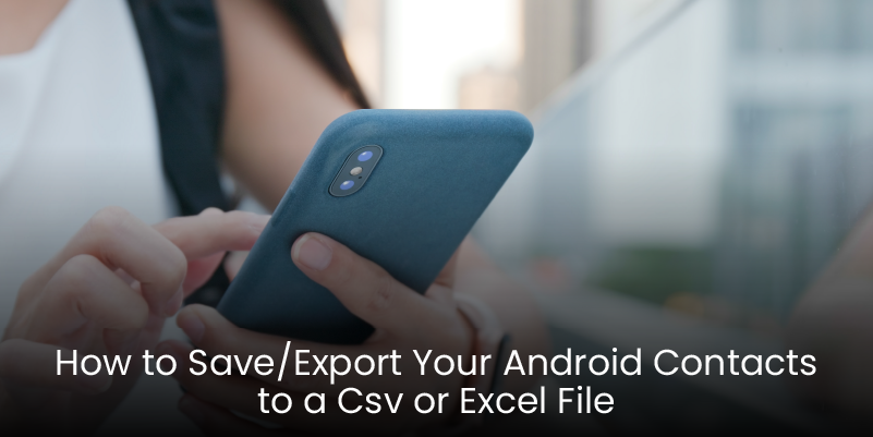 How To Save Export Your Android Contacts To A Csv Or Excel File Covve