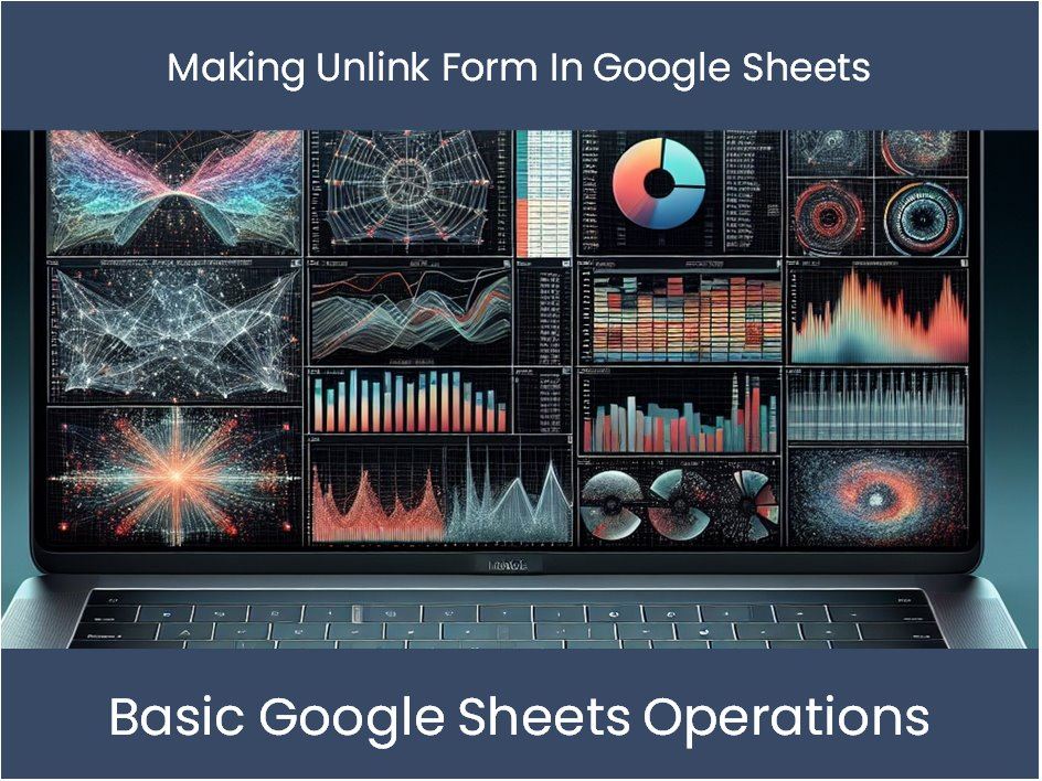 Making Unlink Form Google Sheets Excel Dashboards Com