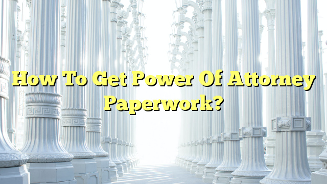 Obtaining Power Of Attorney Forms The Franklin Law