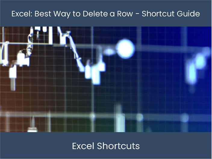 Quickly Delete Excel Rows With Our Shortcut Guide Excel Dashboards Com