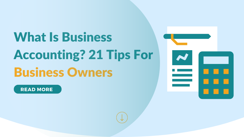 What Is Business Accounting 21 Tips For Business Owners Article